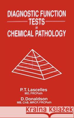 Diagnostic Function Tests in Chemical Pathology P. T. Lascelles D. Donaldson 9780746201084 Kluwer Academic Publishers