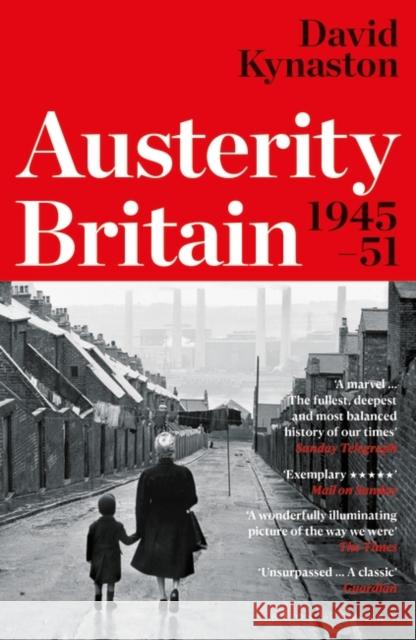 Austerity Britain, 1945-1951 David Kynaston 9780747599234 Bloomsbury Publishing PLC