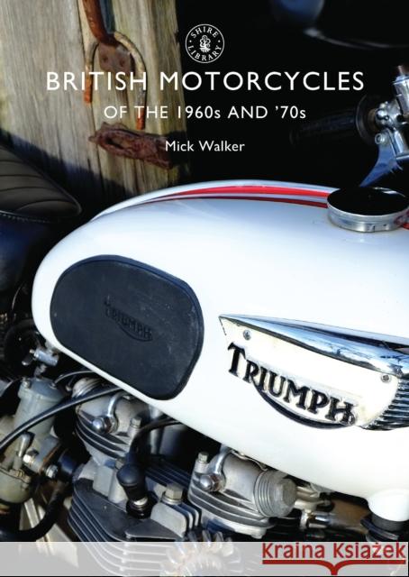 British Motorcycles of the 1960s and '70s Mick Walker 9780747810575 Shire Publications