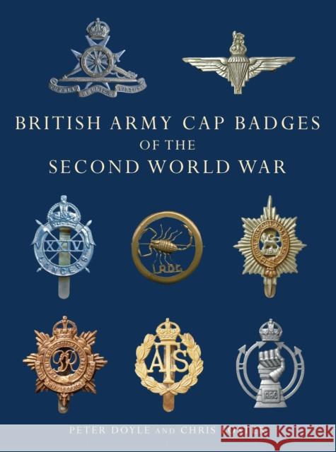 British Army Cap Badges of the Second World War Peter Doyle 9780747810919 0
