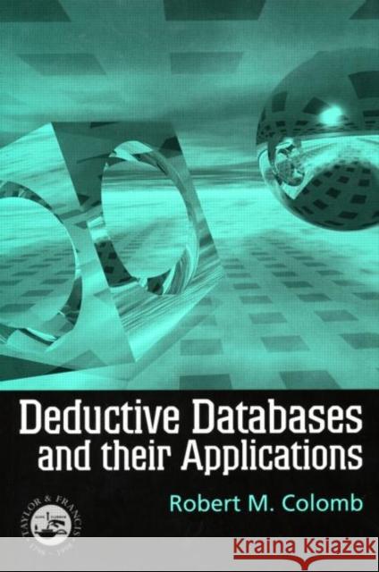 Deductive Databases and Their Applications Robert M. Colomb 9780748407972 CRC Press