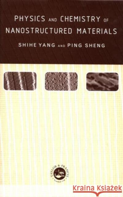 Physics and Chemistry of Nano-structured Materials Ping Sheng Yang Yang Shihe Yang 9780748408733