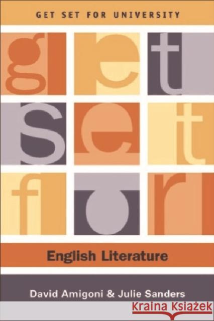 Get Set for English Literature David Amigoni Julie Sanders 9780748615377 Edinburgh University Press