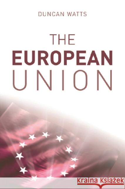 The European Union Duncan Watts 9780748632985 Edinburgh University Press