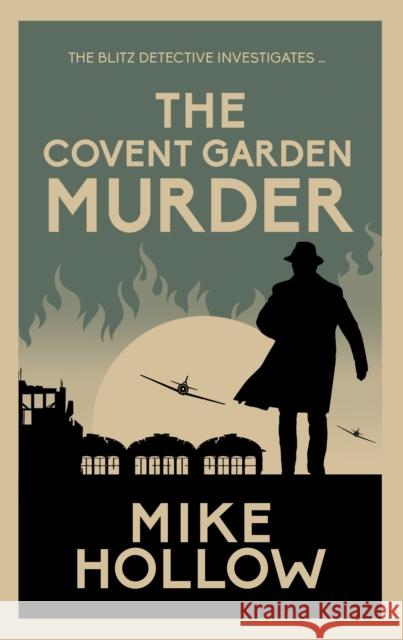 The Covent Garden Murder: The compelling wartime murder mystery Mike Hollow 9780749030223 Allison & Busby