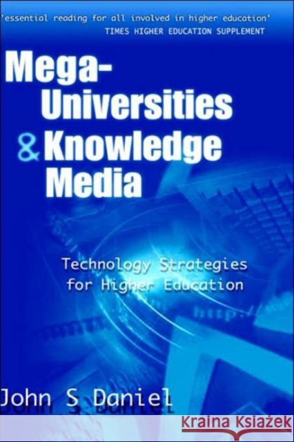 Mega-Universities and Knowledge Media Daniel John (Vice Chancellor Open Univer 9780749421199 Routledge