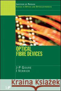 Optical Fibre Devices J. P. Goure I. Verrier 9780750308113 Institute of Physics Publishing