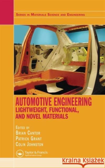 Automotive Engineering: Lightweight, Functional, and Novel Materials Cantor, Brian 9780750310017 Taylor & Francis Group