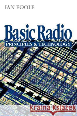 Basic Radio : Principles and Technology Ian Poole I. D. Poole Poole 9780750626323 Newnes