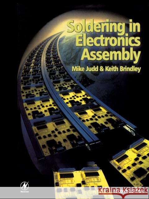 Soldering in Electronics Assembly Mike Judd Keith Brindley 9780750635455 Newnes