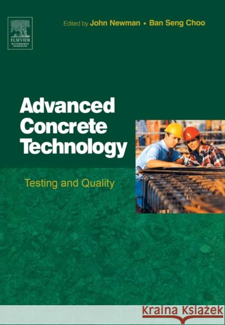Advanced Concrete Technology 4: Testing and Quality Elsevier Science Publishers              John Newman B. S. Choo 9780750651066 Butterworth-Heinemann
