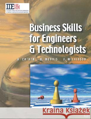 Business Skills for Engineers and Technologists Harry Cather Richard Douglas Morris Joe Wilkinson 9780750652100 Newnes