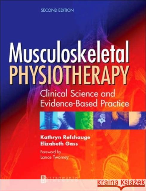 Musculoskeletal Physiotherapy: Its Clinical Science and Evidence-Based Practice Refshauge, Kathryn 9780750653565 Butterworth-Heinemann