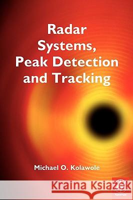 Radar Systems, Peak Detection and Tracking Michael O. Kolawole 9780750657730 Newnes