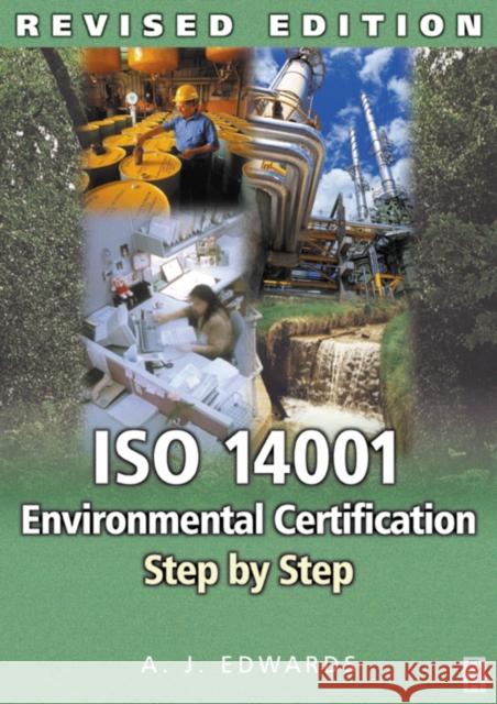 ISO 14001 Environmental Certification Step by Step: Revised Edition Edwards, A. J. 9780750661003 0