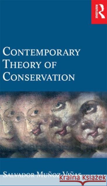 Contemporary Theory of Conservation Salvador Munoz-Vinas 9780750662246 Taylor & Francis Ltd