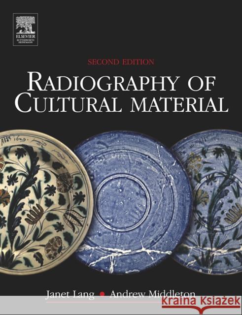 Radiography of Cultural Material Janet Lang Andrew Middleton 9780750663472 Butterworth-Heinemann