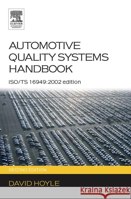 Automotive Quality Systems Handbook: Iso/Ts 16949:2002 Edition David Hoyle 9780750666633 Butterworth-Heinemann