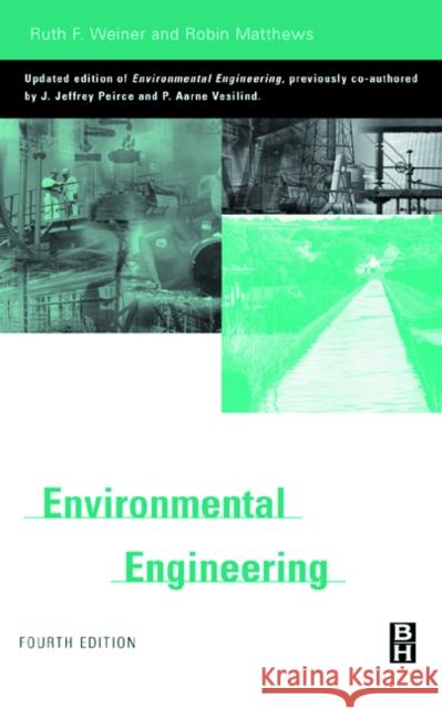 Environmental Engineering Ruth Weiner Robin Matthews Weiner 9780750672948 Butterworth-Heinemann