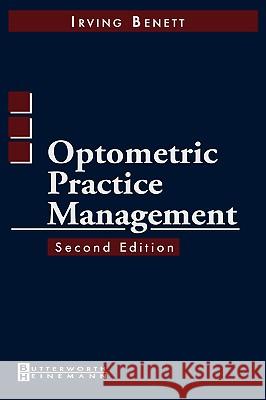 Optometric Practice Management Bennett                                  Irving Bennett 9780750674287 Butterworth-Heinemann