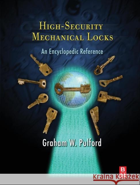 High-Security Mechanical Locks Graham Pulford 9780750684378 Butterworth-Heinemann
