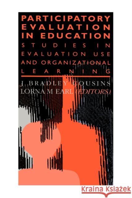 Participatory Evaluation in Education: Studies of Evaluation Use and Organizational Learning Earl, Lorna M. 9780750704038 Routledge