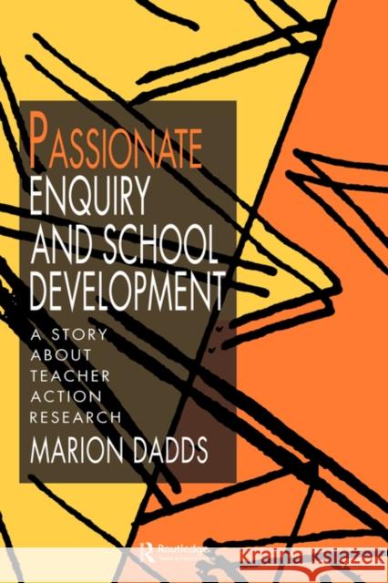 Passionate Enquiry & School Marion Dadds Dadds 9780750704328 Routledge
