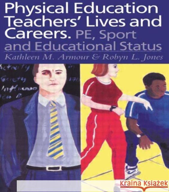 Physical Education: Teachers' Lives and Careers: Pe, Sport and Educational Status Armour, Kathleen R. 9780750708173 Falmer Press