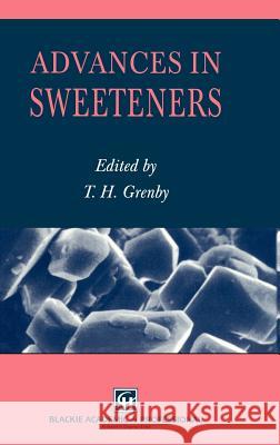 Advances in Sweeteners T. Grenby Trevor H. Grenby 9780751403312 Aspen Publishers