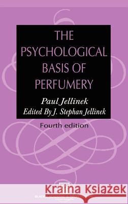 The Psychological Basis of Perfumery Paul Jellinek J. Stephan Jellinek 9780751403688 Springer