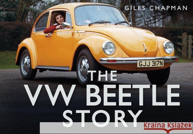 The VW Beetle Story Giles Chapman 9780752484600 The History Press Ltd