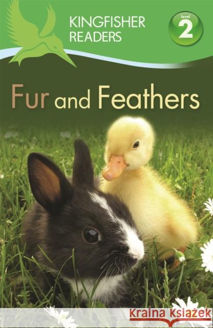 Kingfisher Readers: Fur and Feathers (Level 2: Beginning to Read Alone) Claire Llewellyn 9780753430880 0