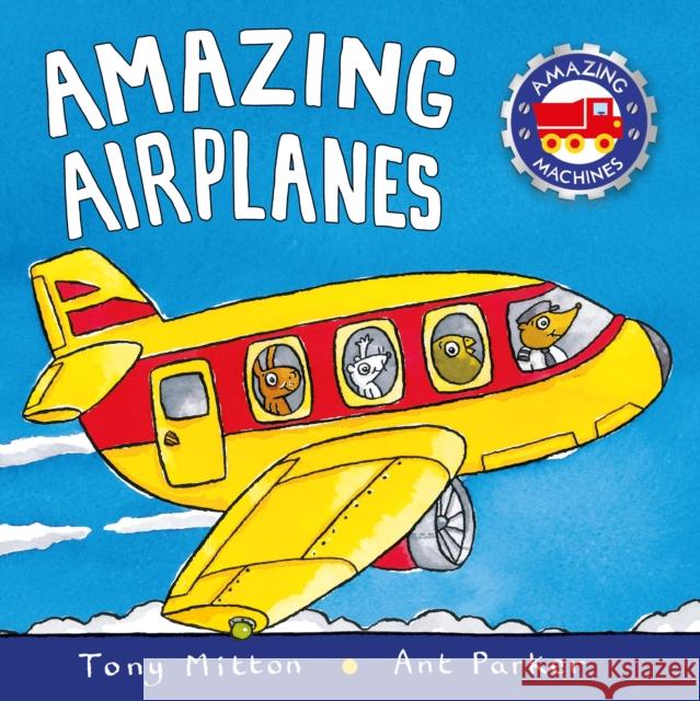Amazing Airplanes Tony Mitton Ant Parker 9780753459157 Kingfisher