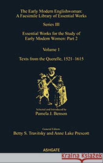 Texts from the Querelle, 1521-1615 : Essential Works for the Study of Early Modern Women: Series III, Part Two, Volume 1  9780754631125 Ashgate Publishing