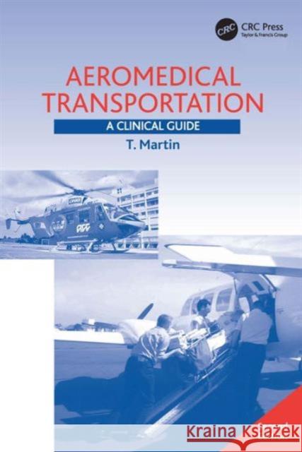 Aeromedical Transportation: A Clinical Guide Martin, T. 9780754641483 ASHGATE PUBLISHING GROUP
