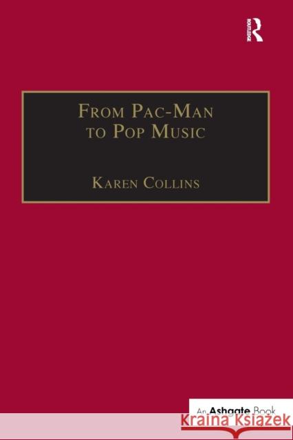 From Pac-Man to Pop Music: Interactive Audio in Games and New Media Collins, Karen 9780754662112 ASHGATE PUBLISHING GROUP