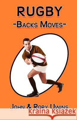 Rugby Backs Moves John Uwins Rory Uwins 9780755206599 Bright Pen