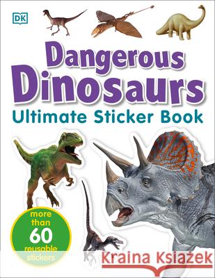 Ultimate Sticker Book: Dangerous Dinosaurs: More Than 60 Reusable Full-Color Stickers DK 9780756605650 DK Publishing (Dorling Kindersley)