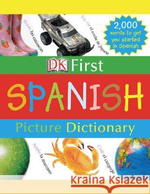 DK First Picture Dictionary: Spanish: 2,000 Words to Get You Started in Spanish DK Publishing                            DK Publishing 9780756613709 DK Publishing (Dorling Kindersley)