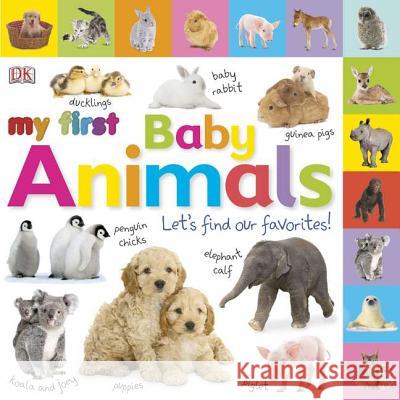 Tabbed Board Books: My First Baby Animals: Let's Find Our Favorites!    9780756689889 DK Publishing (Dorling Kindersley)