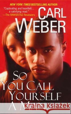So You Call Yourself A Man Carl Weber 9780758207197 Kensington Publishing