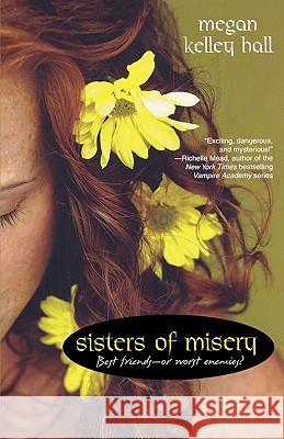 Sisters of Misery Megan Kelley Hall 9780758226792 Kensington Publishing Corporation