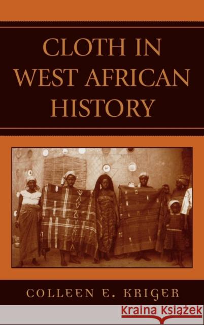 Cloth in West African History Colleen Kriger Graham Connah 9780759104211 Rowman & Littlefield Publishers