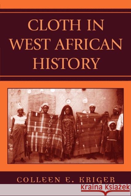 Cloth in West African History Colleen E. Kriger Graham Connah 9780759104228 Altamira Press