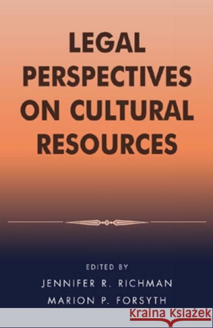 Legal Perspectives on Cultural Resources Jennifer R. Richman Marion Forsyth 9780759104488 Altamira Press