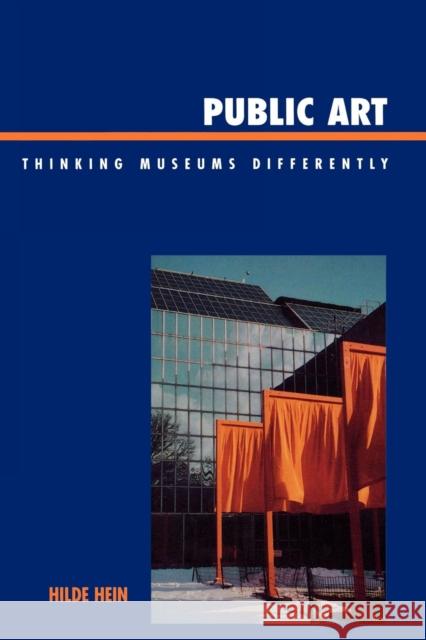 Public Art: Thinking Museums Differently Hein, Hilde 9780759109599 Altamira Press