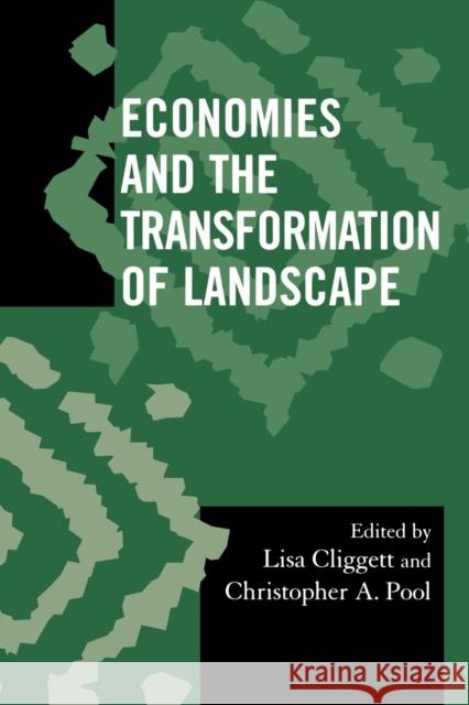 Economies and the Transformation of Landscape Cliggett Lisa 9780759111172 Altamira Press