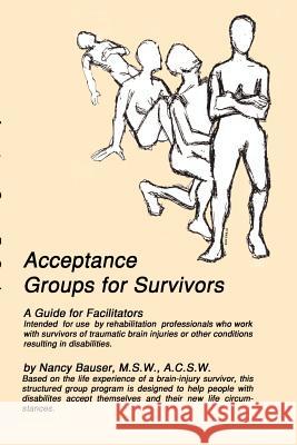 Acceptance Groups for Survivors: A Guide for Facilitators Bauser M. S. W., A. C. S. W. Nancy 9780759622630 Authorhouse