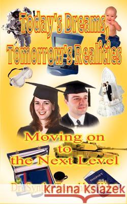 Today's Dreams, Tomorrow's Realities: Moving on to the Next Level: Practical Handbook for Counselors of Grades 8 Through 12, Specific Guidebook to Par West, Syntha Traughber 9780759625464 Authorhouse