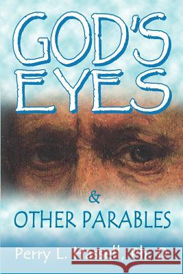 God's Eyes and Other Parables Perry L. Hassell 9780759694538 Authorhouse
